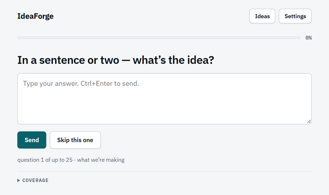 The first IdeaForge question, asking for the idea in a sentence or two,
                  with an answer box, Send and Skip controls, and coverage at zero percent.